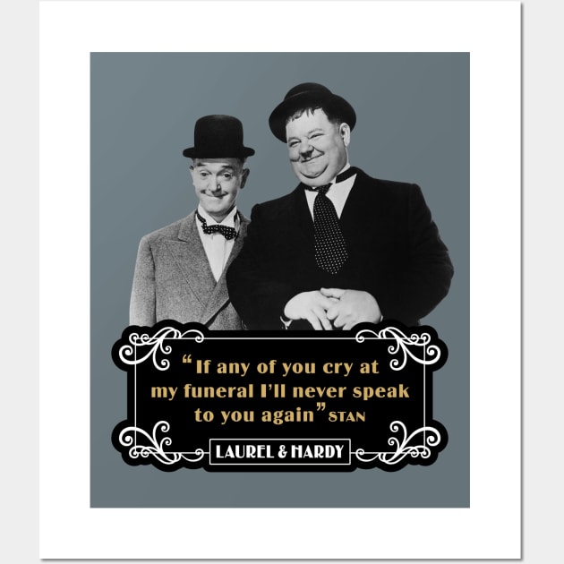 Laurel & Hardy Quotes: 'If Any Of You Cry At My Funeral, I'll Never Speak To You Again' Wall Art by PLAYDIGITAL2020